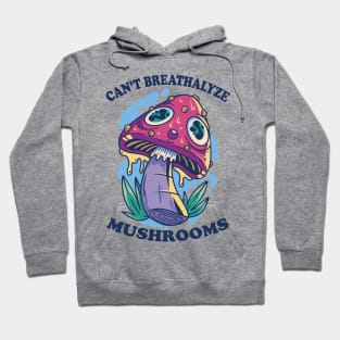 Mushroom Shirt Design for Mushroom Lovers - Can't Breathalyze Mushrooms Hoodie